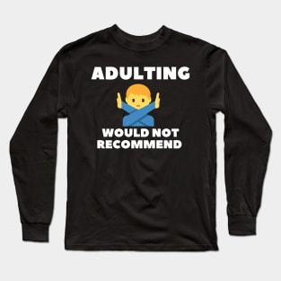 adulting, not adulting, grow up, don't grow up, grow up quote, grow up shirt, up grow, adulting gift Long Sleeve T-Shirt